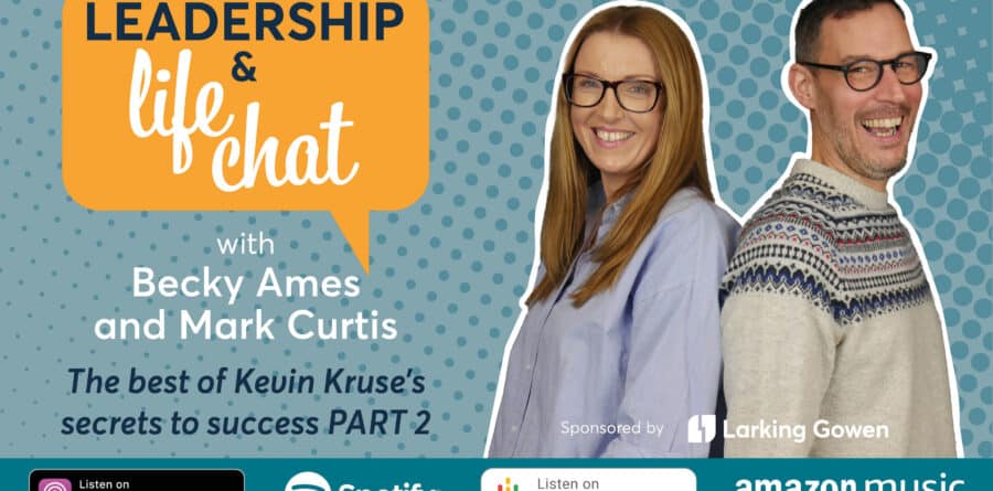 Leadership & Life Chat – The best of Kevin Kruse’s secrets to success PART 2